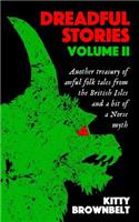 Dreadful Stories Volume II: Another treasury of awful folk tales from the British Isles and a bit of a Norse myth