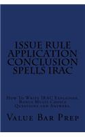 ISSUE RULE APPLICATION CONCLUSION Passes Exams: How To Write IRAC Explained. Bonus Multi Choice Questions and Answers.