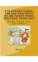 The Golden Goose, The Lad Who Went to the North Wind, The Great Stone Face