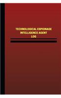 Technological Espionage Intelligence Agent Log (Logbook, Journal - 124 pages, 6