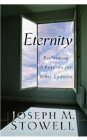 Eternity: Reclaiming a Passion for What Endures