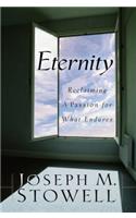 Eternity: Reclaiming a Passion for What Endures