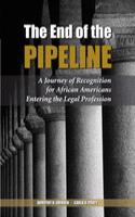 The End of the Pipeline