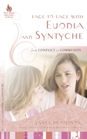 Face-To-Face with Euodia and Syntyche: From Conflict to Community(Face-To-Face Bible Study)