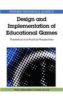 Design and Implementation of Educational Games: Theoretical and Practical Perspectives(Premier Reference Source)