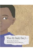 When My Daddy Died, I...