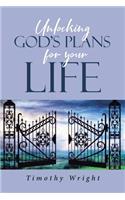 Unlocking God's Plans for Your Life