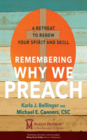 Remembering Why We Preach: A Retreat to Renew Your Spirit and Skill