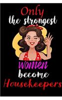 Only Strongest Women Become Housekeepers
