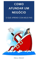 Como Afundar Um Negócio: O Que Aprendi Com Meus Pais