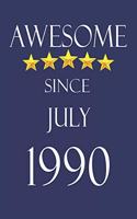 Awesome Since July 1990 Notebook Birthday Present: Lined Notebook / Journal Gift, 100 Pages, 6x9, Soft Cover, Matte Finish