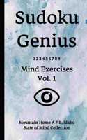 Sudoku Genius Mind Exercises Volume 1: Mountain Home A F B, Idaho State of Mind Collection