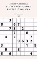 SUDOKU PUZZLEBOOK SLOVE EACH SUDOKU PUZZLE IF YO CAN 200 Various Puzzles