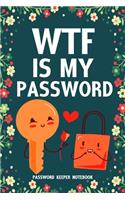 WTF Is My Password Password Keeper Notebook