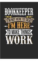 Bookkeeper I'm Not Here To Talk I'm Here To Make Things Work