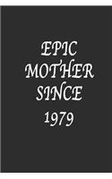 Epic Mother since 1979 Notebook Birthday Gift: Lined notebook / Reminder / Journal Gift, 120 Pages, 6*9, Soft Cover, Matte Finish