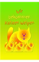 Wir bekommen Katzen Welpen