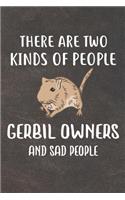 There Are Two Kinds Of People Gerbil Owners And Sad People Notebook Journal