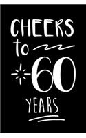 Cheers To You Notebook: 60th Birthday Gifts For Her. Blank Lined Paperback Journal. Original And Funny Present For Anyone Born On 60 Year Old Women.