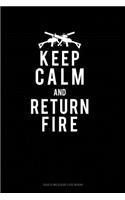 Keep Calm And Return Fire: Gas & Mileage Log Book(640 Gas & Mileage Log Book)