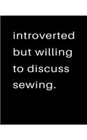 Introverted But Willing To Discuss Sewing: 2020 Calendar Day to Day Planner Dated Journal Notebook Diary 8" x 10" 110 Pages Clean Detailed Book
