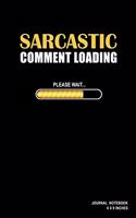 Sarcastic Comment Loading Please Wait: Notebook, Journal, Or Diary - 110 Blank Lined Pages - 6" X 9" - Matte Finished Soft Cover