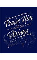 Praise Him With The Strings Psalm 150