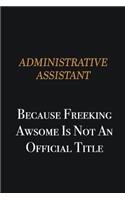 Administrative Assistant because freeking awsome is not an official title: Writing careers journals and notebook. A way towards enhancement