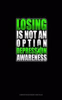 Losing Is Not An Option Depression Awareness: Composition Notebook: Wide Ruled(574 Composition Notebook: Wide Ruled)