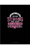 We Don't Know How Strong We Are Until Being Strong Is The Only Choice We Have