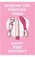 Sending You Positive Vibes Happy 71st Birthday: Funny Birthday Journal / Notebook Gag Gift Idea Way Better Then A Card (6x9 - 110 Blank Lined Pages)