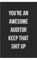 You're An Awesome Auditor Keep That Shit Up: Blank Lined Journal For Accountants CPA Accountancy Notebook Accounting Coworker Gag Gift