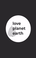 Love Planet Earth: Lined Paper Notebook 6x9 inches with 120 pages