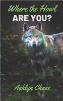 Where the Howl Are You?