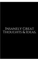 Insanely Great Thoughts & Ideas: Funny Office Work Notebook For Taking Meeting Minutes (Adult Banter Desk Notepad Series). Blank Lined Journal Notebook for the Office Conference Cal