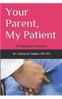 Your Parent, My Patient