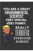 You Are A Great Environmental Scientist Very Special. Very Funny. Really Terrific Everyone Agrees! Notebook: Trump Gag, Lined Journal, 120 Pages, 6 x 9, Matte Finish