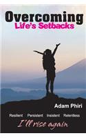 Overcoming Life's Setbacks: Resilient, Relentless, Insistent and Persistent