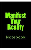 Manifest Your Reality: Notebook