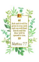 Ask and It Will Be Given to You; Seek and You Will Find; Knock and the Door Will Be Opened to You: Matthew 7:7 Bible Journal