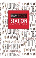 Ham Radio Station Log Book: Amateur Radio Log, Ham Radio Log Book, Ham Radio Book, Ham Radio Logbook, Cute Coffee Cover(2 Ham Radio Station Log Books)