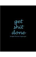 Get Shit Done: Budget Planner Organizer: Black Blue Cover, 12 Months Personal Budget Planner Large Print 8.5" x 11" Monthly Money Planner, Budget Planner Organizer