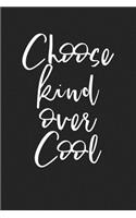 Choose Kind Over Cool: A 6x9 Inch Matte Softcover Journal Notebook with 120 Blank Lined Pages and an Uplifting Cover Slogan