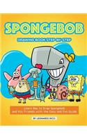 Spongebob Drawing Book Step-By-Step: Learn How to Draw Spongebob and His Friends with the Easy and Fun Guide