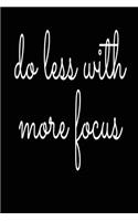 Do Less With More Focus