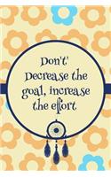 Don't' Decrease the Goal, Increase the Effort