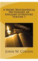 A Short Biographical Dictionary of English Literature Volume 1