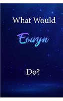 What Would Eowyn Do?: Eowyn Journal Diary Notebook
