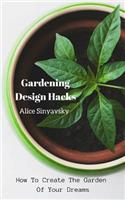 Gardening Design Hacks