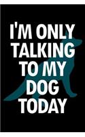 German Shepherd Planner: 2019: Notebook and Organizer: I'm Only Talking to My Dog Today